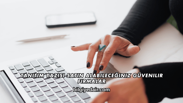 Tanıtım Yazısı Satın Alabileceğiniz Güvenilir Firmalar