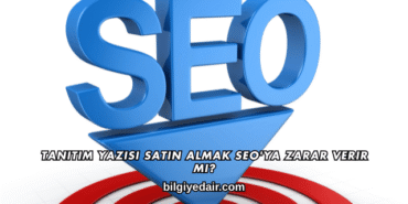 Tanıtım Yazısı Satın Almak SEO'ya Zarar Verir mi?