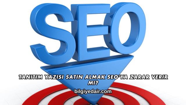 Tanıtım Yazısı Satın Almak SEO'ya Zarar Verir mi?