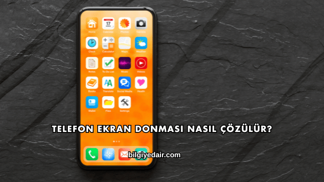Telefon Ekran Donması Nasıl Çözülür?