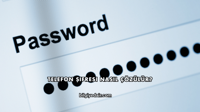 Telefon Şifresi Nasıl Çözülür?