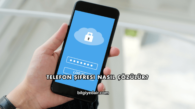 Telefon Şifresi Nasıl Çözülür?