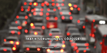Trafik Sorunu Nasıl Çözülür?