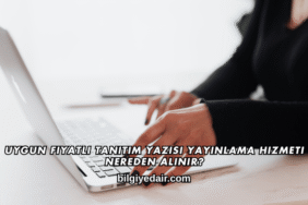 Uygun Fiyatlı Tanıtım Yazısı Yayınlama Hizmeti Nereden Alınır?