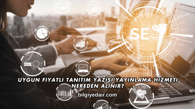 Uygun Fiyatlı Tanıtım Yazısı Yayınlama Hizmeti Nereden Alınır?