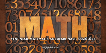 Yeni Nesil Matematik Soruları Nasıl Çözülür?