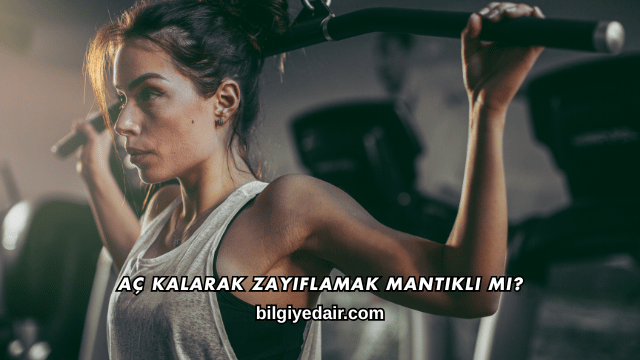 Aç Kalarak Zayıflamak Mantıklı mı?