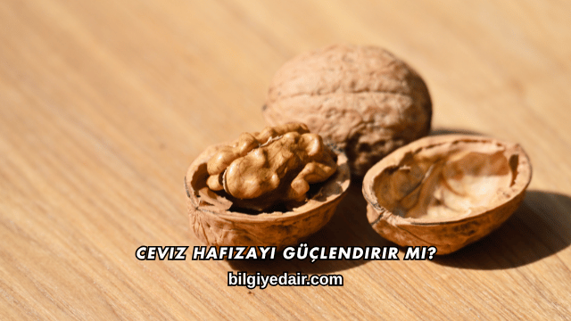 Ceviz Hafızayı Güçlendirir mi?