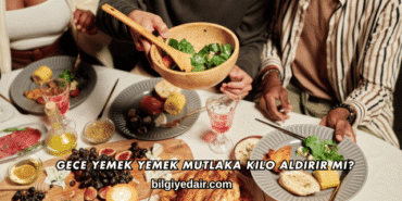 Gece Yemek Yemek Mutlaka Kilo Aldırır mı?
