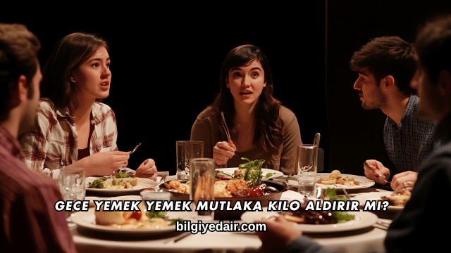 Gece Yemek Yemek Mutlaka Kilo Aldırır mı?