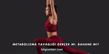 Metabolizma Yavaşlığı Gerçek mi, Bahane mi?