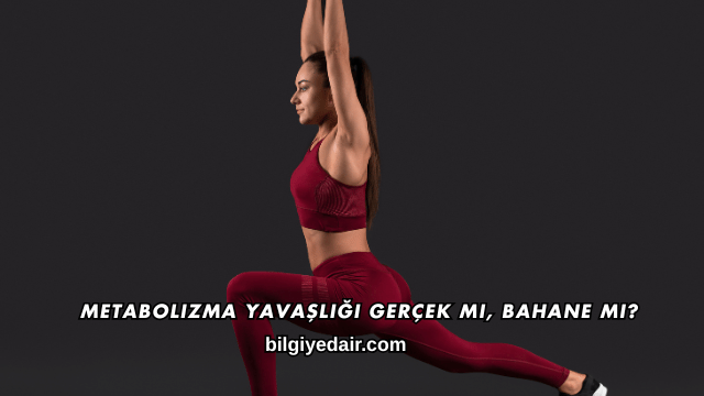 Metabolizma Yavaşlığı Gerçek mi, Bahane mi?