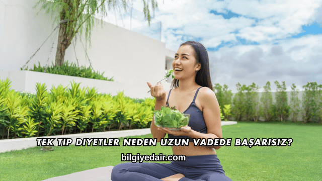 Tek Tip Diyetler Neden Uzun Vadede Başarısız?